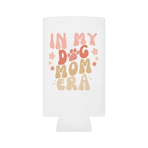 In My Dog Mom Era | Koozie | Can Cooler