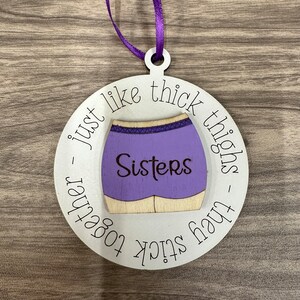 Sisters-Just like thick thighs, they stick together ornament