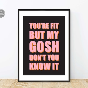 The Streets Lyric Print, You&#39;re Fit But My Gosh Don&#39;t You Know It Print, Lyric Print The Streets, Lyric Print You&#39;re Fit