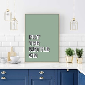 Put The Kettle On Print, Kitchen Slogan Print, Coffee Lovers Kitchen Print, Kitchen Wall Art, Typography Prints for Kitchen