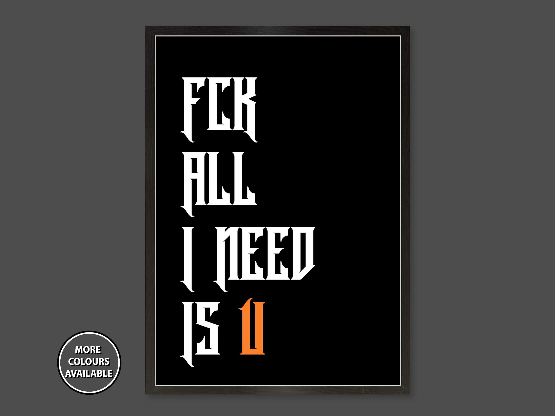 I Got The Fck All I Need Is U FCK All I Need Is U Print FCK All I Need Is U Poster FCK | Etsy