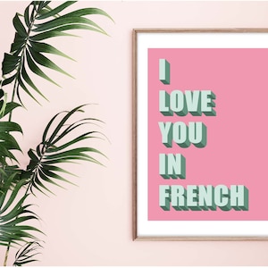 I Love You In French  Print, French Slogan Poster, I Love You Poster, Bold Typography Poster, Inspirational Wall Art