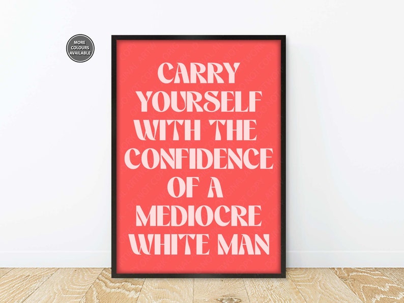 Feminism Prints, Carry Yourself With The Confidence Of A Mediocre White Man, Feminist Slogan Prints, Feminist Quote Posters Retro Red