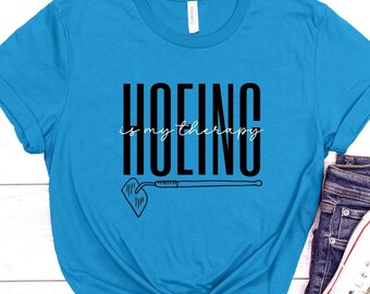 Hoeing is my therapy, Hoe Shirt, Gardening T-Shirt, Garden, Gardening Gift, Plant Lover Gifts, Hoe Gardening, Funny, Garden Humor, Planting