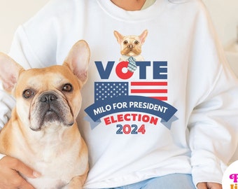 Custom French Bulldog Sweatshirt, Frenchie Sweatshirt, Election Sweatshirt, 2024 Election, Dog Sweatshirt, Gift for Dog Lover, Dog mom gift