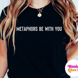 Shirt for English Teacher Grammar Shirt Metaphors T-Shirt English Teacher TShirt English Teacher T Shirt English Teacher Tee Librarian Shirt