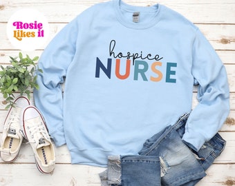 Sweatshirt for Nurse Hospice Nurse, Hospice Nurse Gift, Sweater for Nurse, Holiday Gift for Nurse, Nurse Appreciation Gift