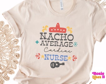 Nacho Average Cardiac Nurse Shirt, Cinco de Mayo Nurse Shirt, Cinco de Mayo Gifts, Party, Cinco Shirts, Nurse, Heart, Fiesta Mexico