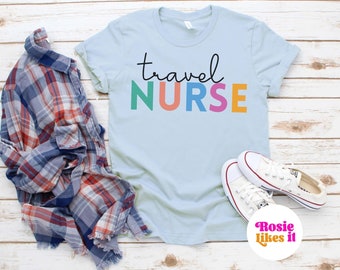 Travel Nurse Shirt Personalized Travel Nurse T-Shirt Customizable Gift for Travel Nurse Tee Shirt Travel Nurse Graduate Gift Travel Nurse