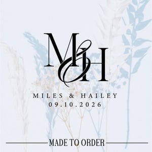 May include: A custom design with the intertwined letters "M" and "H" in black, with the names "Miles & Hailey" and the date "09.10.2026" below. The words "MADE TO ORDER" are at the bottom, all on a light blue background with floral accents.