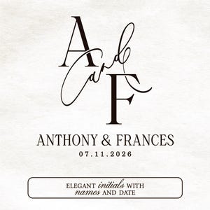 May include: Elegant wedding invitation design with the initials "A" and "F" intertwined, along with the names "Anthony & Frances" and the date "07.11.2026". The text "Elegant initials with names and date" is in a rectangular box.