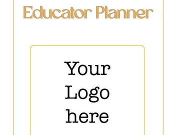 May include: A white planner cover with the text "Educator Planner" in gold lettering. A gold rectangle with the text "Your Logo here" is in the center of the cover.