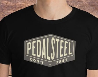 Gift For Pedal Steel Guitar PlayerT-Shirt Don't Fret Short-Sleeve Men's Shirt Gift for Pedal Steel Player Buddy Emmons PSG S10 Country