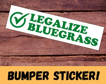 Legalize Bluegrass Bumper Sticker Funny Marijuana Humor Billy Strings BMFS Folk Adhesive Decal VW Bubble-free Flatt And Scruggs Banjo Picker