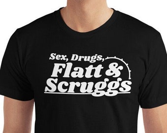 Bluegrass T-Shirt Sex, Drugs, Flatt and Scruggs Funny Tee Made in the USA Christmas Gift Idea Earl Scruggs Ralph Stanley Billy Strings BMFS