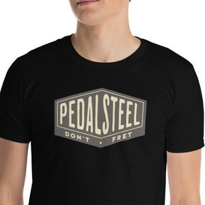 Pedal Steel T-Shirt Don't Fret Short-Sleeve Men's Shirt Gift for Pedal Steel Player Buddy Emmons Paul Franklin PSG S10 Classic Country image 2