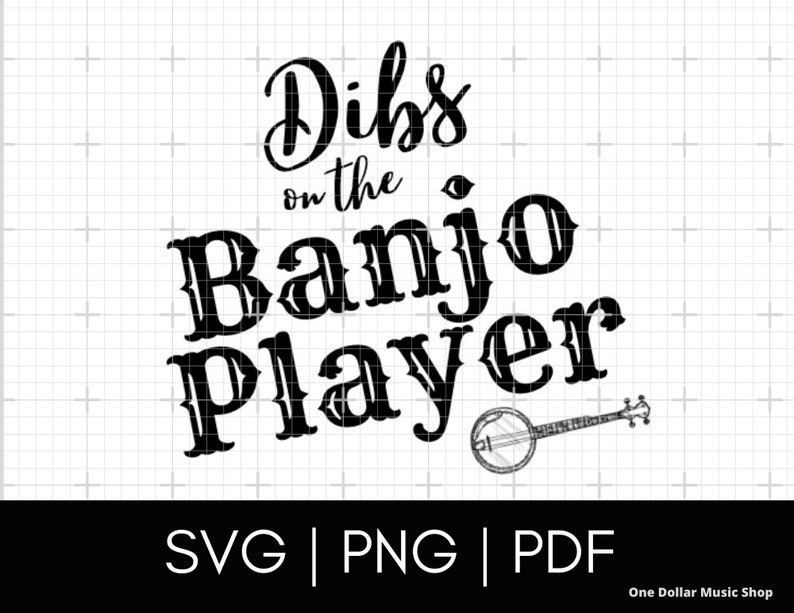 Dibs on the Banjo Player Funny Music SVG PNG PDF Music svg image 1