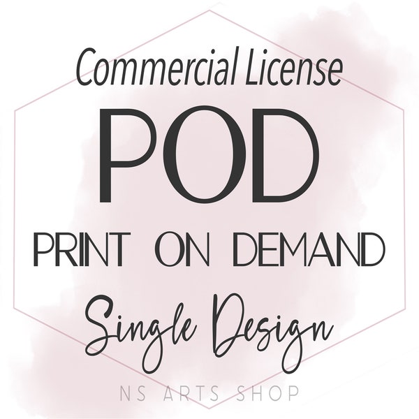 Print On Demand, POD Commercial License for A SINGLE DESIGN, Extended License to Sell On Print On Demand Sites