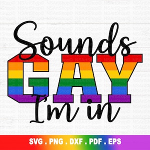 Klingt schwul, ich bin SVG, Gay Pride Parade, Cricut Datei, Schneidedatei, Silhouette Dateien, pdf, dfx, Jpg, eps