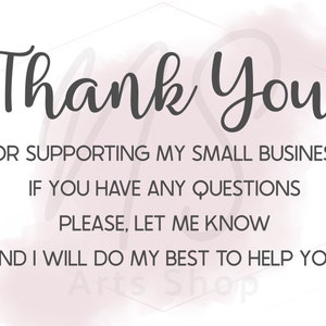 Puede incluir: Gracias por apoyar mi peque&ntilde;o negocio. Si tienes alguna pregunta, por favor h&aacute;zmelo saber y har&eacute; todo lo posible para ayudarte. Arts Shop.