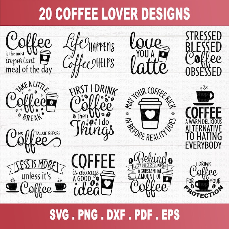 May include: A set of 20 black and white coffee-themed SVG designs. The designs feature various coffee-related quotes and illustrations, such as "Coffee is the most important meal of the day", "Life Happens Coffee Helps", "Love You a Latte", "Stressed Blessed Coffee Obsessed", "Take a Little Coffee Break", "First I Drink Coffee Then I Do Things", "May Your Coffee Kick In Before Reality Does", "Coffee A Warm Delicious Alternative to Hating Everybody", "Less is More Unless it's Coffee", "Coffee is Always a Good Idea", "Behind Every Successful Person is a Substantial Amount of Coffee", and "I Drink Coffee for Your Protection".