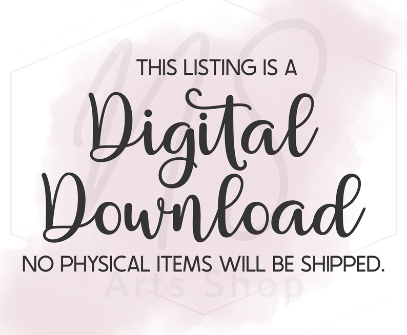 May include: A digital download graphic with a white background and pink watercolor accents. The text reads "THIS LISTING IS A Digital Download NO PHYSICAL ITEMS WILL BE SHIPPED."