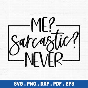 Jamais sarcastique svg, svg citation sarcastique, svg impertinent, svg sarcastique, citation introvertie svg, dicton sarcastique png, svg chemise sarcastique