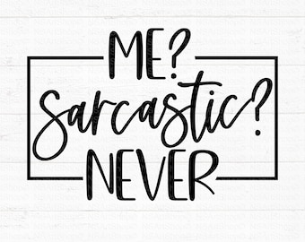 Sarcastic Never SVG, Sassy Quote PNG, Cut File Cricut, Silhouette