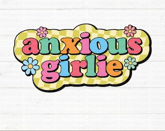 Anxious Girlie SVG PNG, Anxiety Mental Health Awareness Design, Floral Checkered Sticker Design, Cricut, Cut File