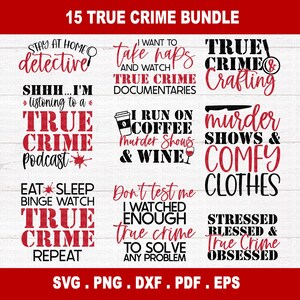 May include: A digital download bundle of 15 true crime themed SVG, PNG, DXF, PDF, and EPS files. The designs feature various phrases related to true crime, such as "Stay at Home Detective", "I Run on Coffee Murder Shows & Wine", and "Stressed Blessed & True Crime Obsessed".