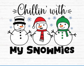 May include: A digital design featuring three cartoon snowmen with the text "Chillin' with my Snowmies".