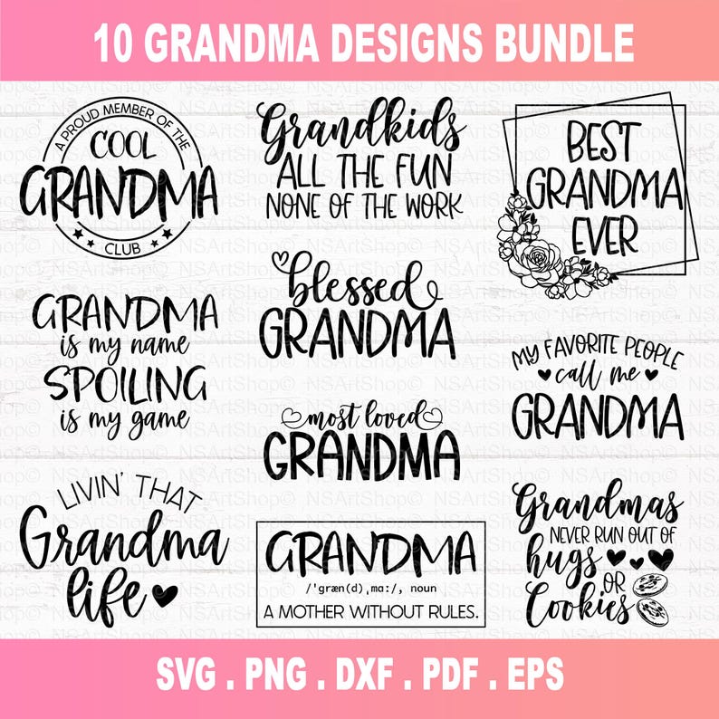 May include: A set of 10 black and white digital designs featuring various sayings about grandmothers. The designs include phrases like "Cool Grandma", "Blessed Grandma", and "Grandmas Never Run Out of Hugs or Cookies".