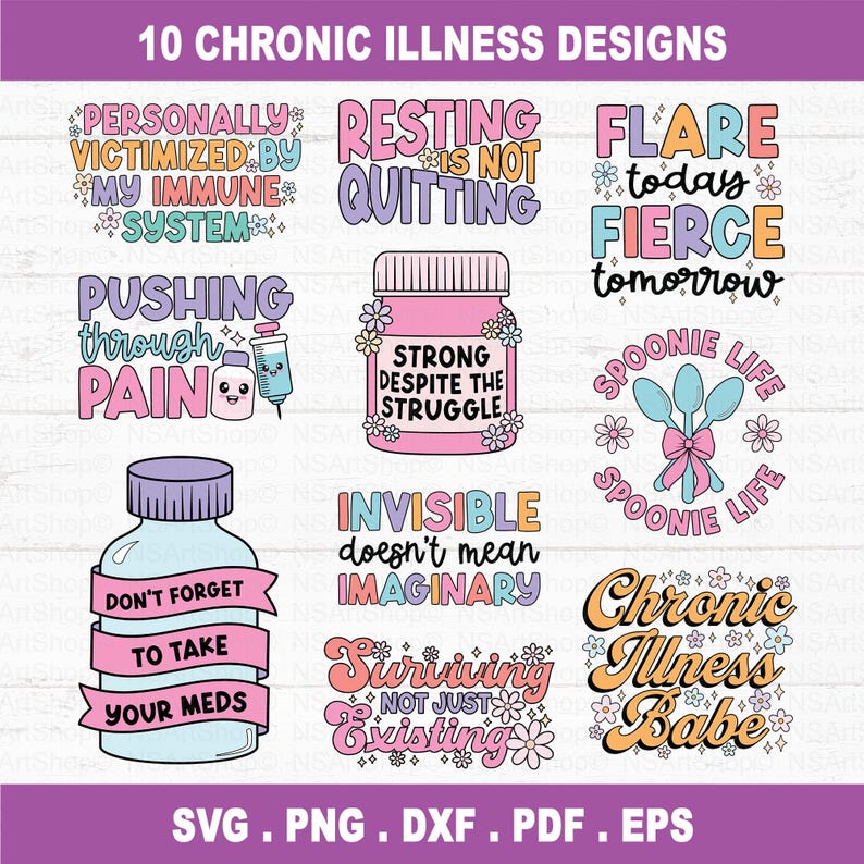 Peut inclure: Dix designs num&eacute;riques color&eacute;s avec du texte et des illustrations li&eacute;s &agrave; la maladie chronique. Les designs incluent des phrases comme "Poussez &agrave; travers la douleur", "Fort malgr&eacute; la lutte", "Invisible ne veut pas dire imaginaire", "Vie de cuill&egrave;re", et "B&eacute;b&eacute; malade chronique".