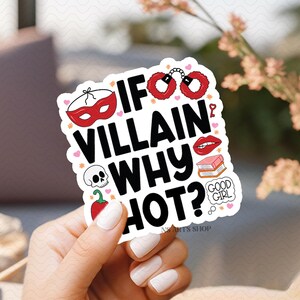 Puede incluir: Una pegatina blanca con el texto "IF VILLAIN WHY HOT?" y varias ilustraciones, incluyendo una m&aacute;scara roja, esposas, labios, una calavera, un chile, un libro y las palabras "GOOD GIRL".