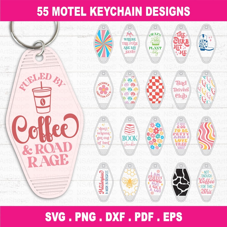 May include: 55 motel keychain designs featuring various colorful and patterned designs. The designs include phrases like "Fueled by Coffee & Road Rage", "Where the Fuck are my Keys", "The Curb Hit Me", "Bad Divers Club", "Don't Wanna Get Out of Bed", "Bookworm", "I am Pretty Cool But I Cry a Lot", and "Not Enough Coffee for This Shit".