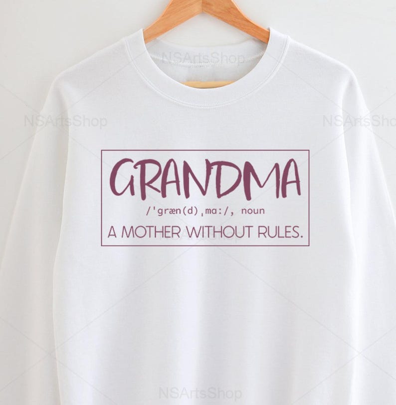 May include: White sweatshirt with a maroon graphic that says "GRANDMA /'gr&aelig;n(d), ma:/, noun A MOTHER WITHOUT RULES."