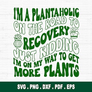 Plante SVG, SVG Plantaholic, citation drôle de plante SVG, svg de jardinier, plante mama svg couper fichier, fichier Cricut, fichier silhouette