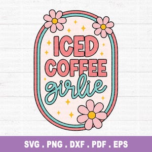 Coffee SVG, Iced Coffee PNG, Iced Coffee Girlie PNG, Coffee Lovers, Coffee Obsessed, Mug Svg, Coffee mug, Cut File Cricut, Silhouette file