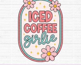 May include: A retro-style graphic with the words "ICED COFFEE girlie" in pink and teal, surrounded by a pink and teal oval frame and adorned with pink flowers and gold stars. The bottom of the image displays file type options.