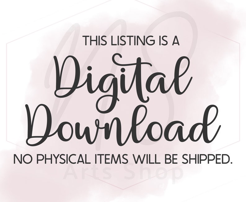 May include: A digital download graphic with a white background and pink watercolor accents. The text reads "THIS LISTING IS A Digital Download NO PHYSICAL ITEMS WILL BE SHIPPED."
