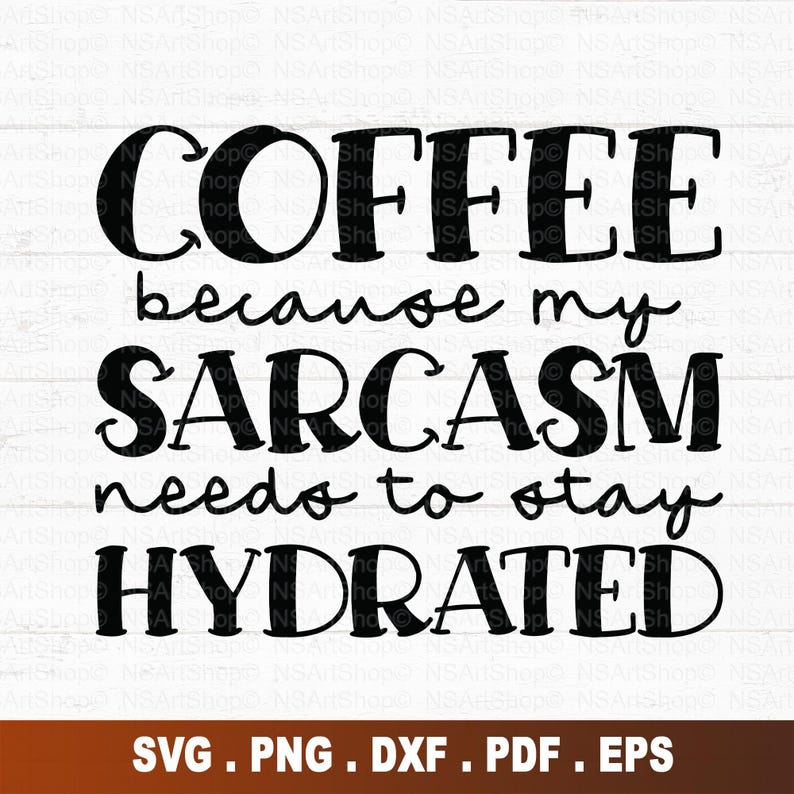 Puede incluir: Gr&aacute;fico de texto en blanco y negro que dice "Coffee because my sarcasm needs to stay hydrated".