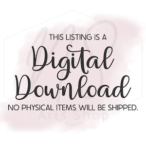 May include: A digital download graphic with the text "THIS LISTING IS A Digital Download NO PHYSICAL ITEMS WILL BE SHIPPED." The text is in a stylish, cursive font, set against a soft, watercolor-style pink and white background.