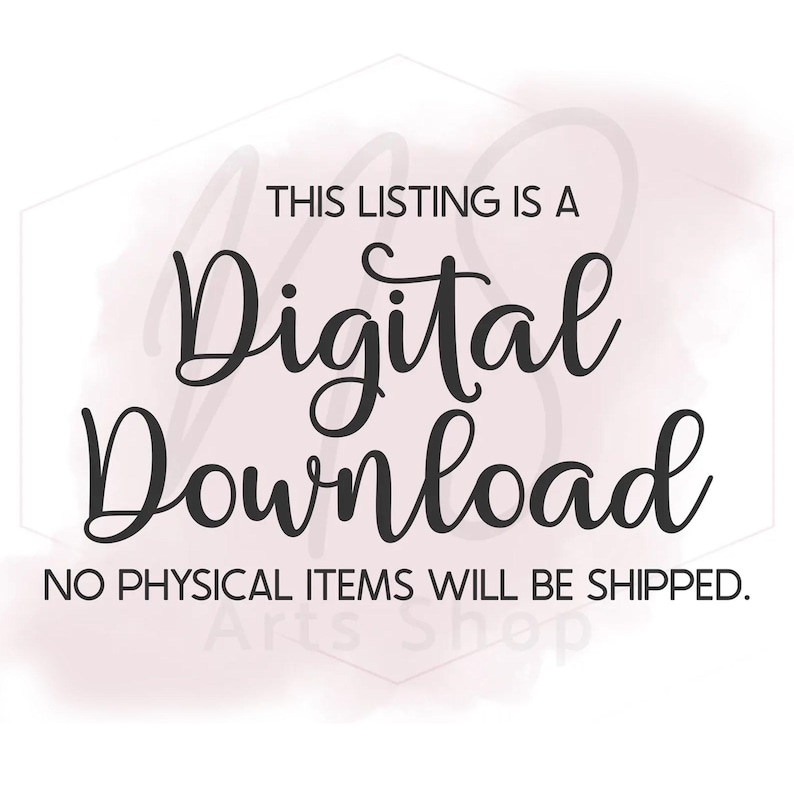 May include: A digital download graphic with the text "THIS LISTING IS A Digital Download NO PHYSICAL ITEMS WILL BE SHIPPED." The text is in a stylish, cursive font, set against a soft, watercolor-style pink and white background.