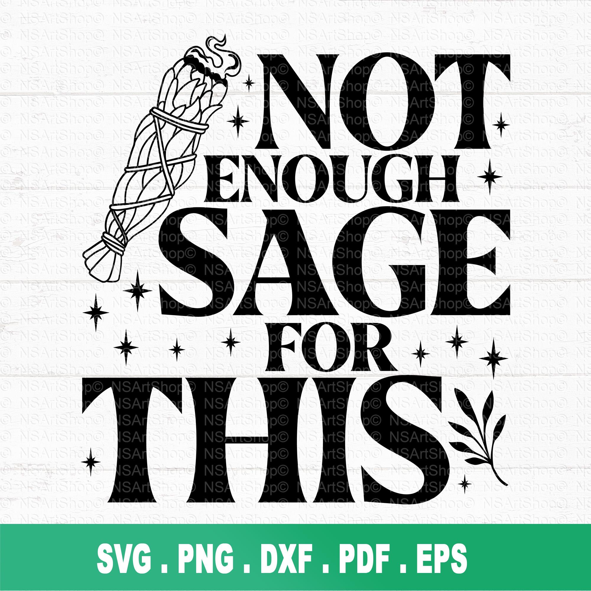 Not Enough Sage SVG: Sarcastic Witchcraft Design - Digital Download - Etsy