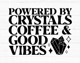Powered By Crystal And Coffee SVG, Witchy Spiritual Design, Cut Files, Cricut, Silhouette