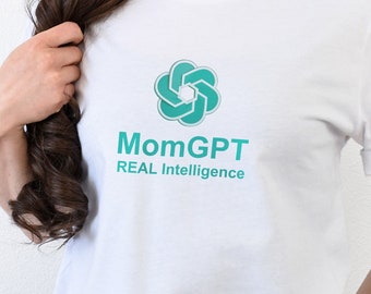 MomGPT REAL Intelligence shirt for mom, mother's day 2023, mothers day gift, happy mothers day, 1st mothers day