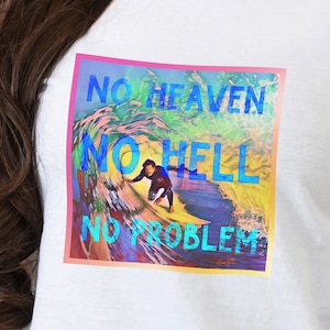 No Heaven, No Hell, No Problem Surf atheist shirt, atheist clothing, godless heathen, anti religion tshirt