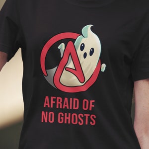 Afraid of No Ghosts atheist shirt, atheist gift, halloween shirt, cute ghost shirt, funny halloween