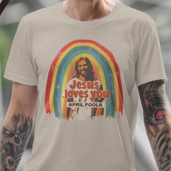 Jesus Loves You April Fools shirt atheist shirt