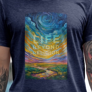 Life Beyond Religion Van Gogh Style atheist shirt, skeptic, exchristian shirt, humanist shirt